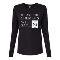 Funny Chemistry We Are The Chemists Who Say NI Womens Cotton Relaxed Long Sleeve T-Shirt