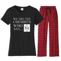 Funny Chemistry We Are The Chemists Who Say NI Women's Flannel Pajama Set