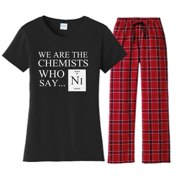 Funny Chemistry We Are The Chemists Who Say NI Women's Flannel Pajama Set