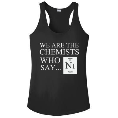 Funny Chemistry We Are The Chemists Who Say NI Ladies PosiCharge Competitor Racerback Tank