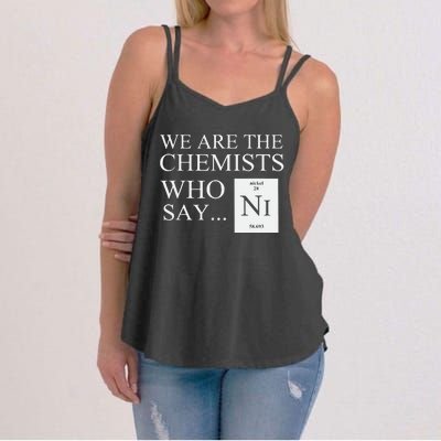 Funny Chemistry We Are The Chemists Who Say NI Women's Strappy Tank