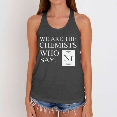 Funny Chemistry We Are The Chemists Who Say NI Women's Knotted Racerback Tank