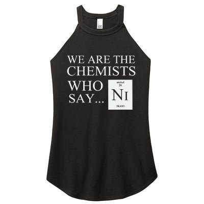 Funny Chemistry We Are The Chemists Who Say NI Women's Perfect Tri Rocker Tank