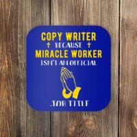 Funny Copy Writer Because Miracle Worker Isn't A Job Title G Gift Coaster