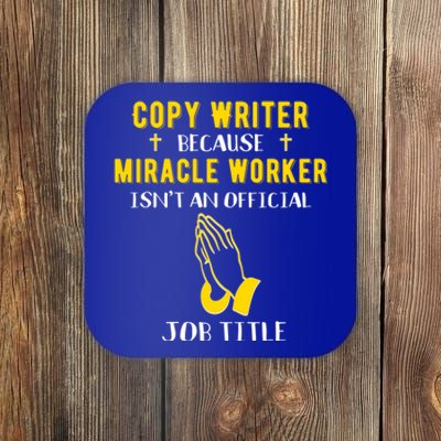 Funny Copy Writer Because Miracle Worker Isn't A Job Title G Gift Coaster