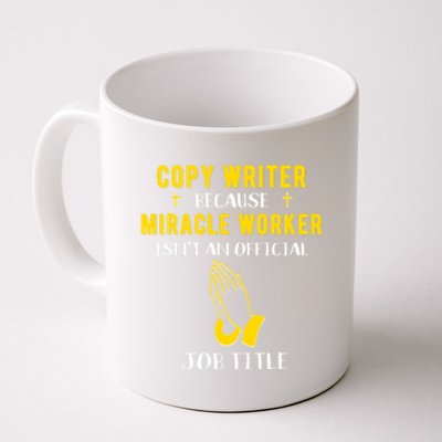 Funny Copy Writer Because Miracle Worker Isn't A Job Title G Gift Coffee Mug