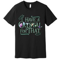 Funny Crystals Witchy Quote Chakras Energy Healing Premium T-Shirt