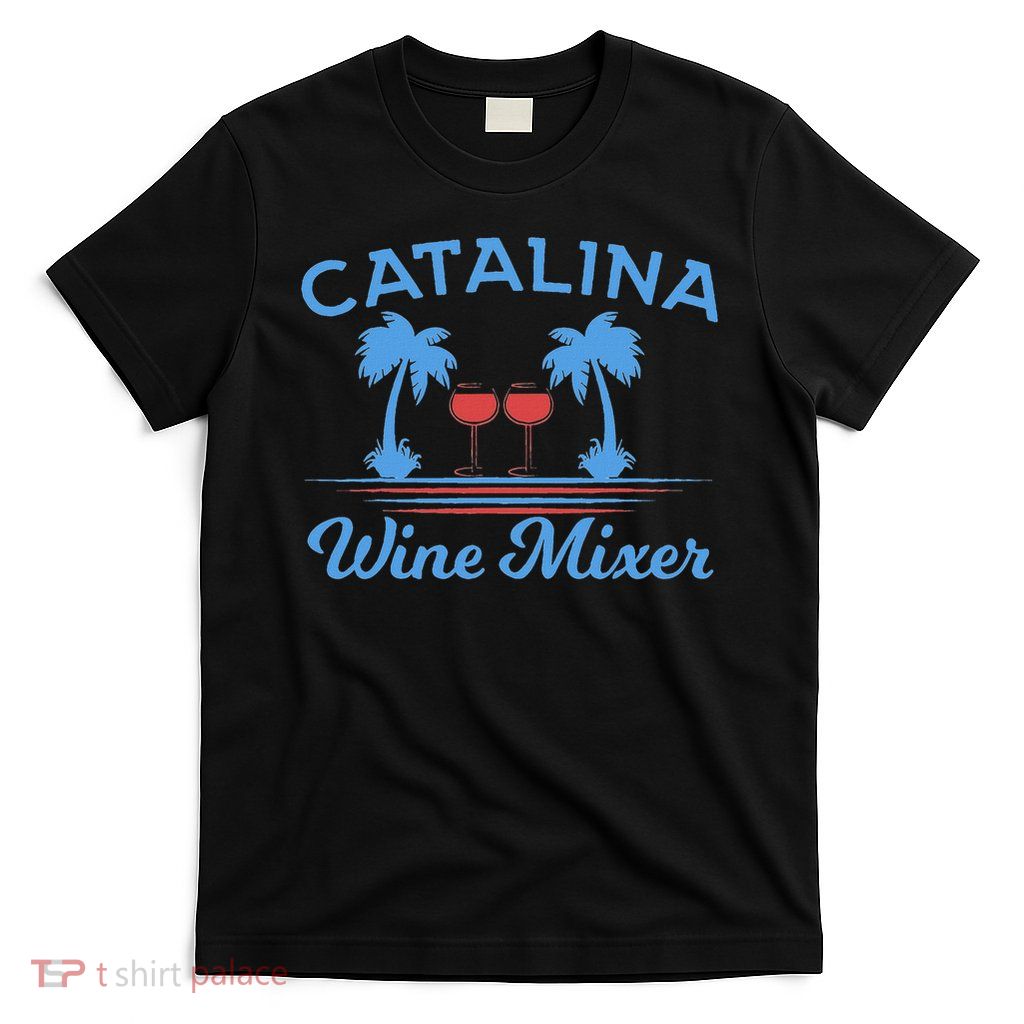 Funny Catalina Wine Mixer Party T-Shirt
