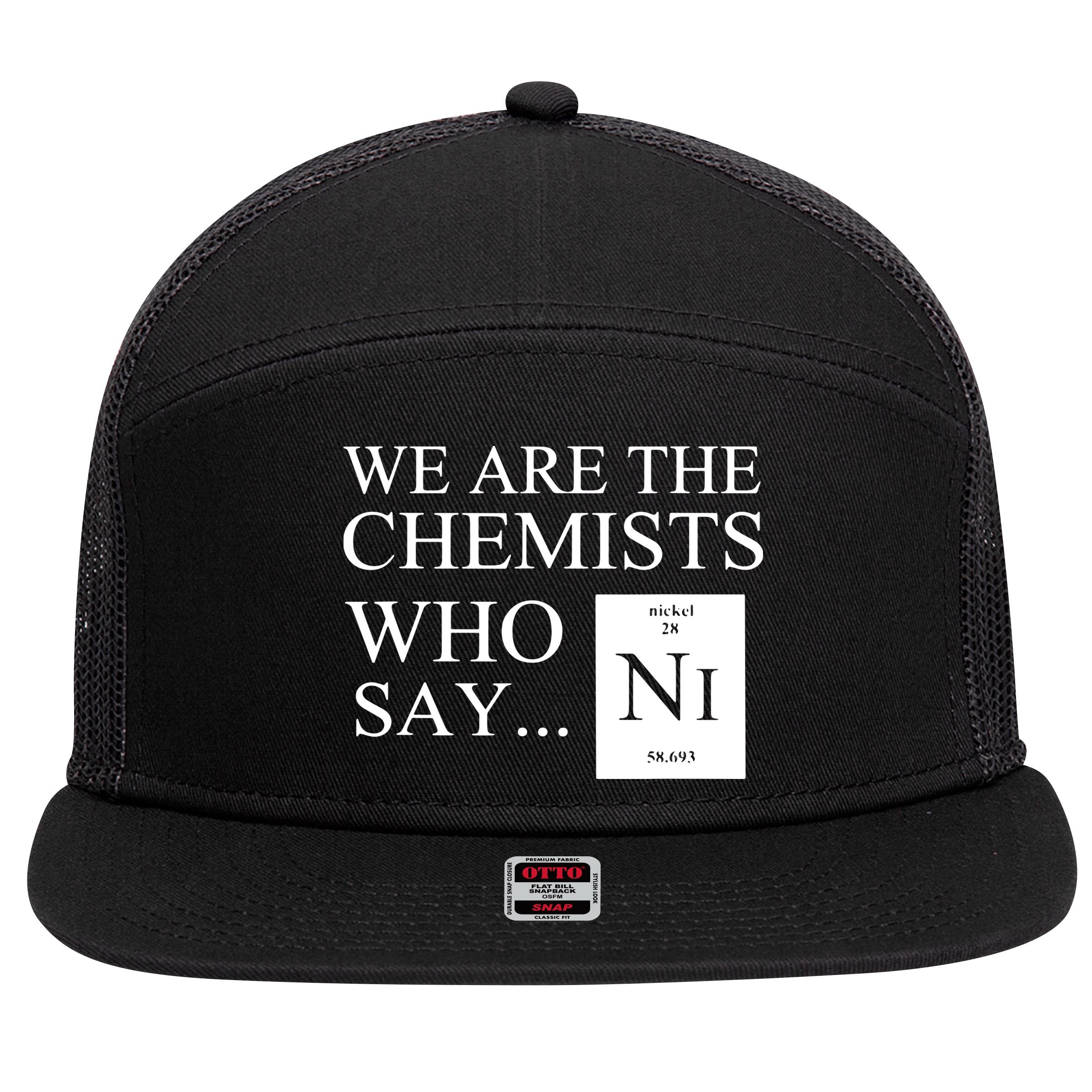 Funny Chemistry We Are The Chemists Who Say NI 7 Panel Mesh Trucker Snapback Hat