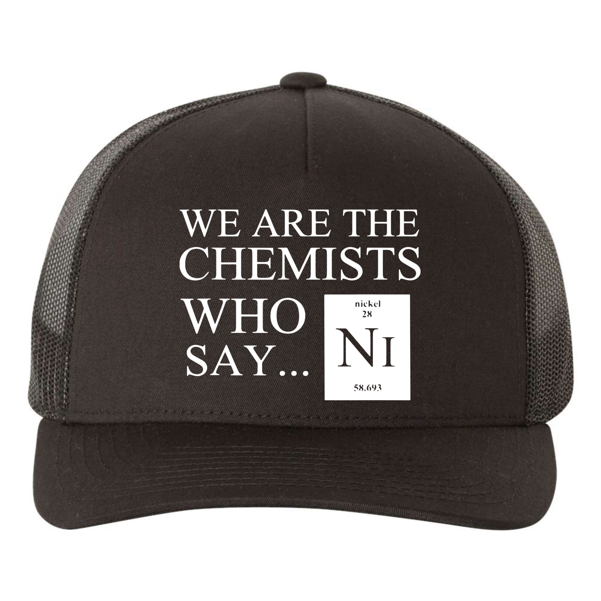 Funny Chemistry We Are The Chemists Who Say NI Yupoong Adult 5-Panel Trucker Hat