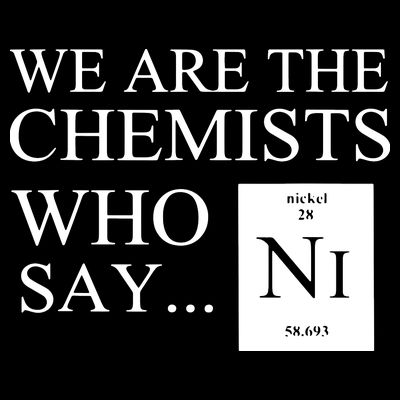 Funny Chemistry We Are The Chemists Who Say NI T-Shirt