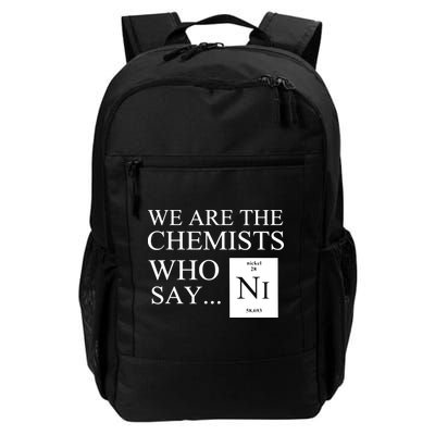 Funny Chemistry We Are The Chemists Who Say NI Backpack