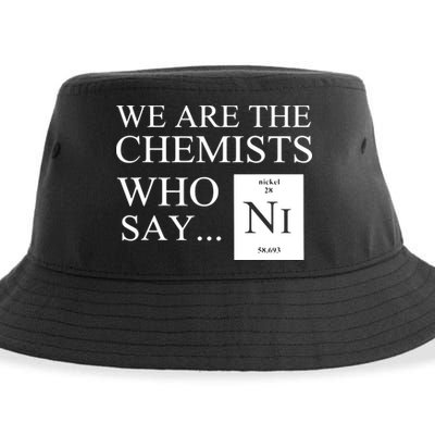 Funny Chemistry We Are The Chemists Who Say NI Sustainable Bucket Hat