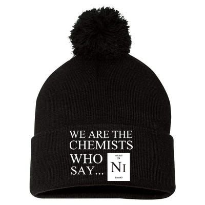 Funny Chemistry We Are The Chemists Who Say NI Pom Pom 12in Knit Beanie