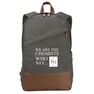 Funny Chemistry We Are The Chemists Who Say NI Cotton Canvas Backpack