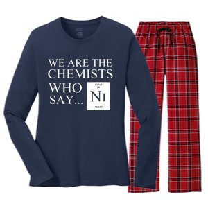 Funny Chemistry We Are The Chemists Who Say NI Women's Long Sleeve Flannel Pajama Set 