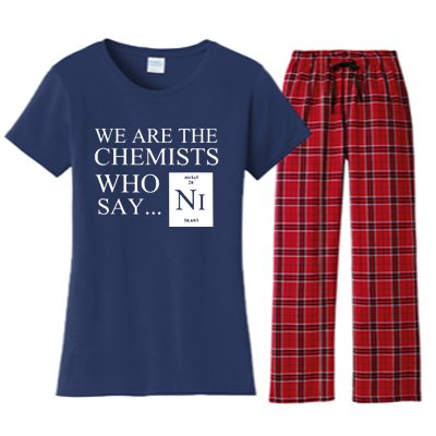 Funny Chemistry We Are The Chemists Who Say NI Women's Flannel Pajama Set