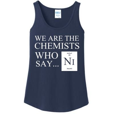 Funny Chemistry We Are The Chemists Who Say NI Ladies Essential Tank