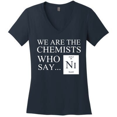 Funny Chemistry We Are The Chemists Who Say NI Women's V-Neck T-Shirt