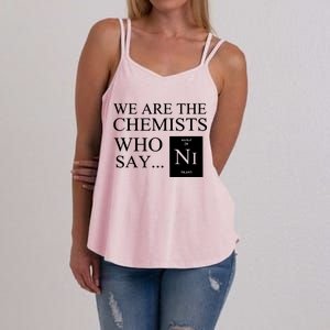 Funny Chemistry We Are The Chemists Who Say NI Women's Strappy Tank