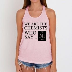 Funny Chemistry We Are The Chemists Who Say NI Women's Knotted Racerback Tank