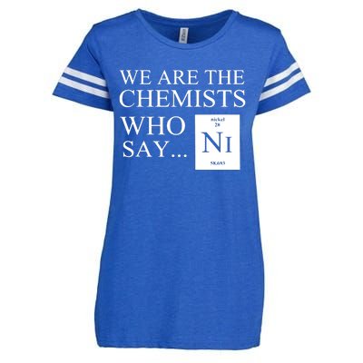 Funny Chemistry We Are The Chemists Who Say NI Enza Ladies Jersey Football T-Shirt