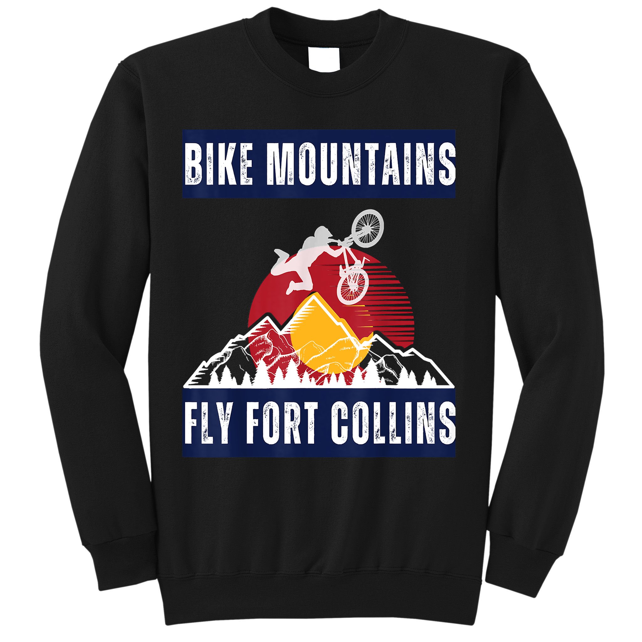 Fort Collins Where Bikers And Mountain Meet Sweatshirt