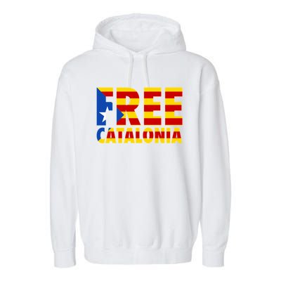 Free Catalonia With Catalonia Flag Garment-Dyed Fleece Hoodie