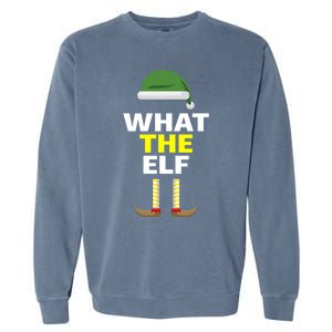 Funny Christmas What The Elf Distressed Gift Garment-Dyed Sweatshirt