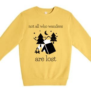 Funny Camping World Not All Who Wanders Are Lost Camper Gift Premium Crewneck Sweatshirt