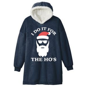 Funny Christmas Xmas Inappropriate Santa I Do It For The Hos Great Gift Hooded Wearable Blanket