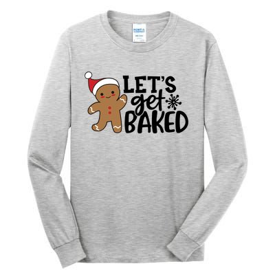 Funny Christmas Xmas Gingerbread Cookie Lets Get Baked Gift Tall Long Sleeve T-Shirt