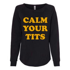 Funny Calm Your Tits Womens California Wash Sweatshirt