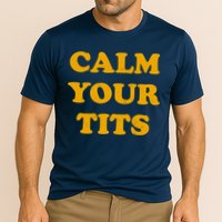 Funny Calm Your Tits Cooling Performance Crew T-Shirt
