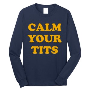 Funny Calm Your Tits Long Sleeve Shirt