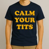 Funny Calm Your Tits T-Shirt