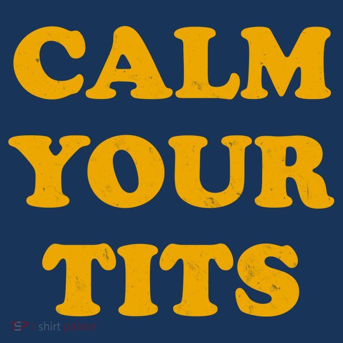 Funny Calm Your Tits T-Shirt