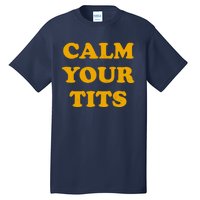 Funny Calm Your Tits Tall T-Shirt