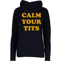 Funny Calm Your Tits Womens Funnel Neck Pullover Hood