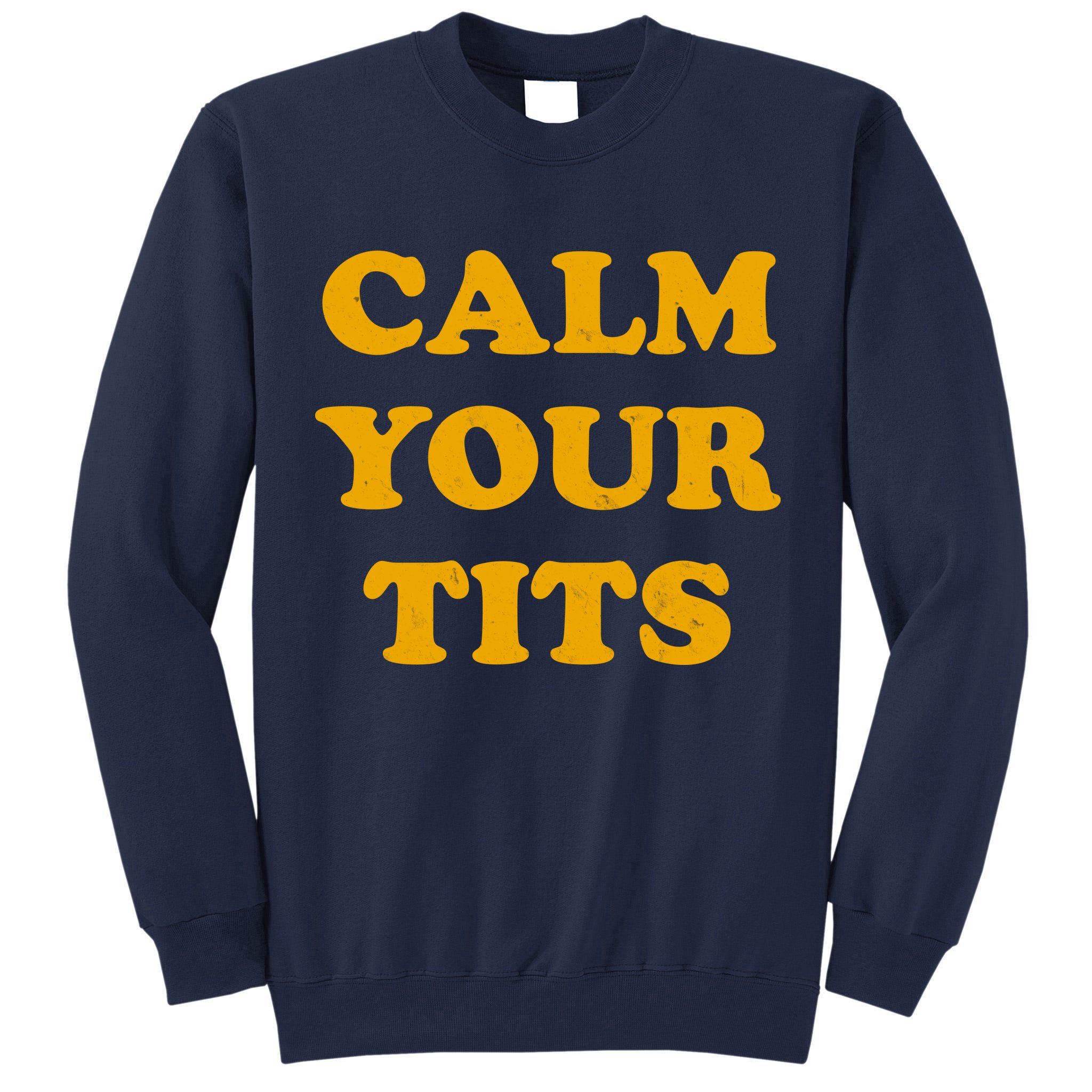 Funny Calm Your Tits Tall Sweatshirt