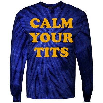 Funny Calm Your Tits Tie-Dye Long Sleeve Shirt