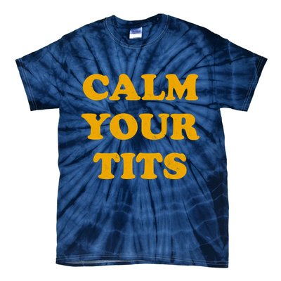 Funny Calm Your Tits Tie-Dye T-Shirt