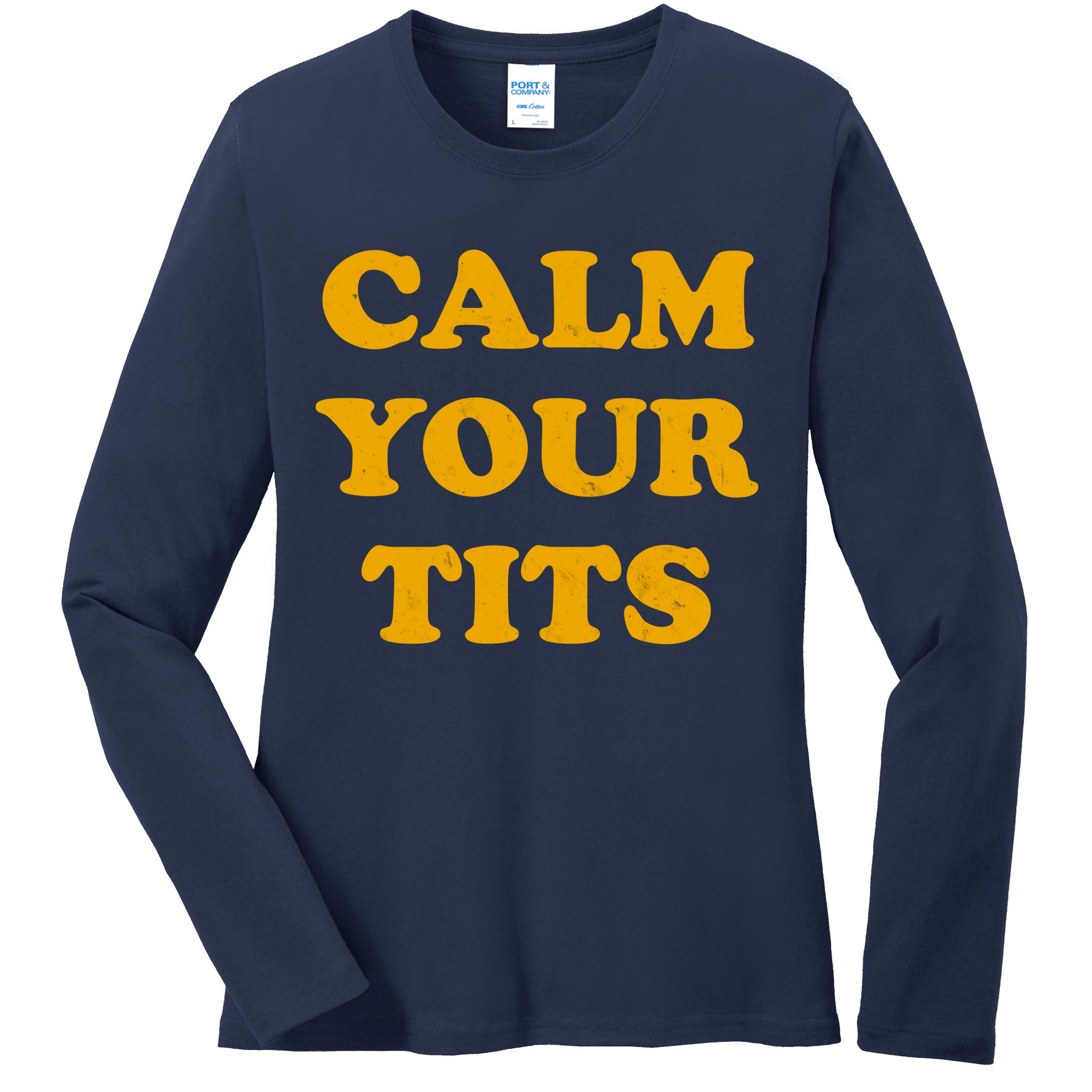 Funny Calm Your Tits Ladies Long Sleeve Shirt