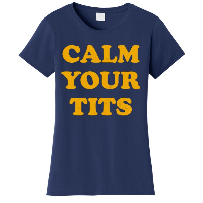 Funny Calm Your Tits Women's T-Shirt