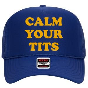 Funny Calm Your Tits High Crown Mesh Back Trucker Hat