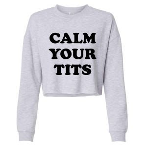 Funny Calm Your Tits Cropped Pullover Crew