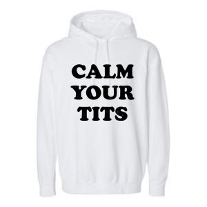 Funny Calm Your Tits Garment-Dyed Fleece Hoodie