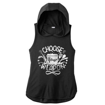 Funny Choose Your Weapon Cooking Food Kitchen Chefs Great Gift Ladies PosiCharge Tri-Blend Wicking Draft Hoodie Tank