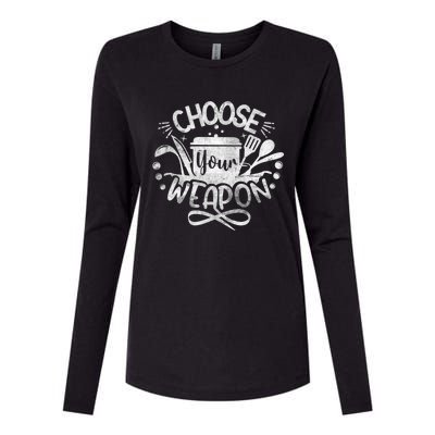 Funny Choose Your Weapon Cooking Food Kitchen Chefs Great Gift Womens Cotton Relaxed Long Sleeve T-Shirt