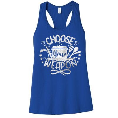 Funny Choose Your Weapon Cooking Food Kitchen Chefs Great Gift Women's Racerback Tank